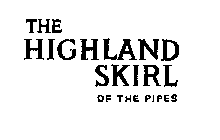 THE HIGHLAND SKIRL OF THE PIPES