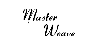 MASTER WEAVE