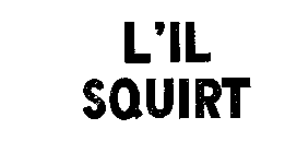 L'IL SQUIRT