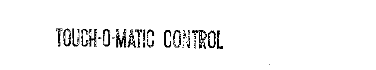 TOUCH-O-MATIC CONTROL