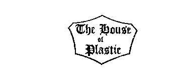 THE HOUSE OF PLASTIC