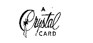 A CRYSTAL CARD