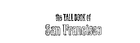 THE TALL BOOK OF SAN FRANCISCO