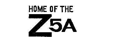 HOME OF THE Z5A