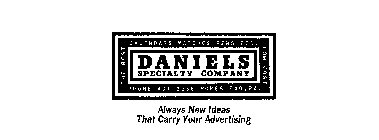 DANIELS SPECIALITY COMPANY THE BEST CALENDARS MATCHES PENS ETC. LOW COST PHONE 461-3565 HOMESTEAD, PA. ALWAYS NEW IDEAS THAT CARRY YOUR ADVERTISING