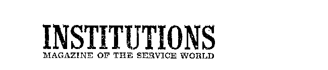 INSTITUTIONS MAGAZINE OF THE SERVICE WORLD