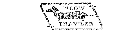 THE LOW TRAV'LER