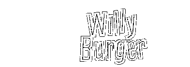 WILLY BURGER