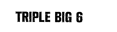 TRIPLE BIG 6