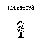 HOUSEBOYS