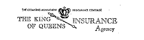 THE KING OF QUEENS INSURANCE AGENCY THE CROWNING ACHIEVEMENT IN INSURANCE COVERAGE