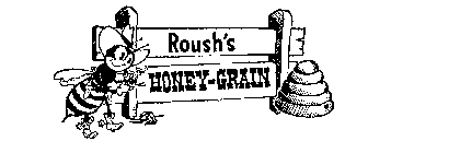 ROUSH'S HONEY-GRAIN