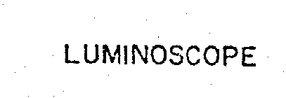 LUMINOSCOPE