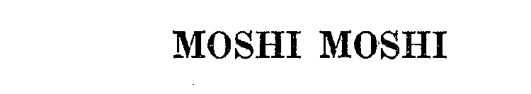 MOSHI MOSHI