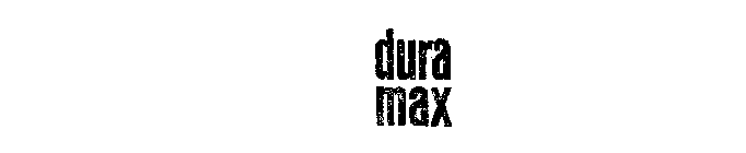 DURA MAX