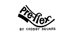 PRE-FLEX BY CROSBY SQUARE