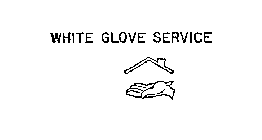 WHITE GLOVE SERVICE