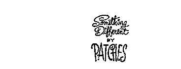 SOMETHING DIFFERENT BY PATCHES
