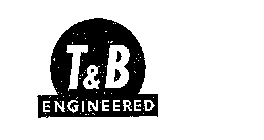 T & B ENGINEERED