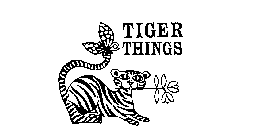 TIGER THINGS