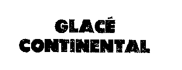 GLACE CONTINENTAL