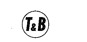 T & B