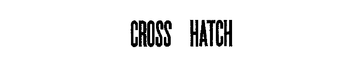 CROSS HATCH