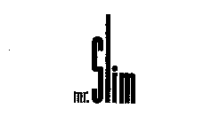 MR. SLIM