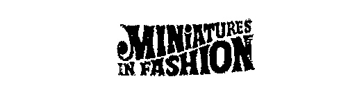 MINIATURES IN FASHION