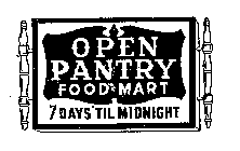 OPEN PANTRY FOOD MART 7 DAYS 'TIL MIDNIGHT