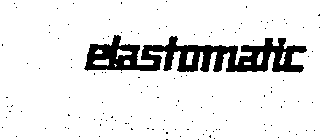 ELASTOMATIC