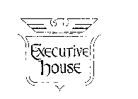 EXECUTIVE HOUSE