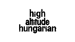 HIGH ALTITUDE HUNGARIAN