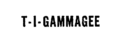 T-I-GAMMAGEE