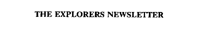 THE EXPLORERS NEWSLETTER