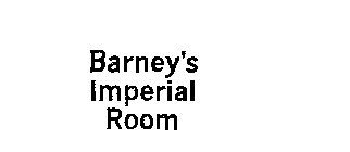 BARNEY'S IMPERIAL ROOM