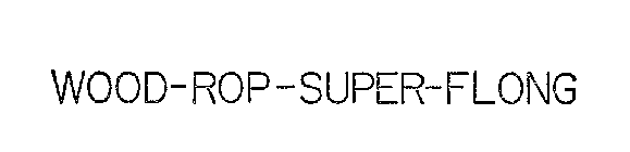 WOOD-ROP-SUPER-FLONG