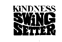 KINDNESS SWING SETTER