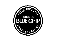 BLUE CHIP ROGER HIGH FIDELITY PHOTOENGRAVING