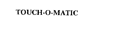 TOUCH-O-MATIC