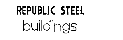 REPUBLIC STEEL BUILDINGS