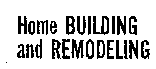 HOME BUILDING AND REMODELING