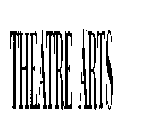 THEATRE ARTS