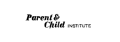 PARENT & CHILD INSTITUTE