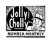 JOLLY CHOLLY NUMBER MONTHLY 