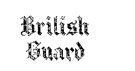 BRITISH GUARD