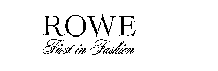ROWE FIRST IN FASHION