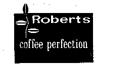 ROBERTS COFFEE PERFECTION