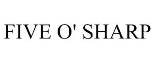 FIVE O' SHARP
