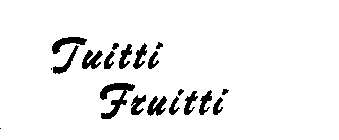 TUITTI FRUITTI